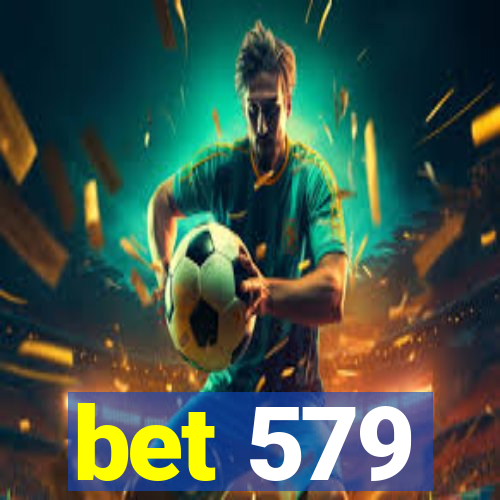 bet 579